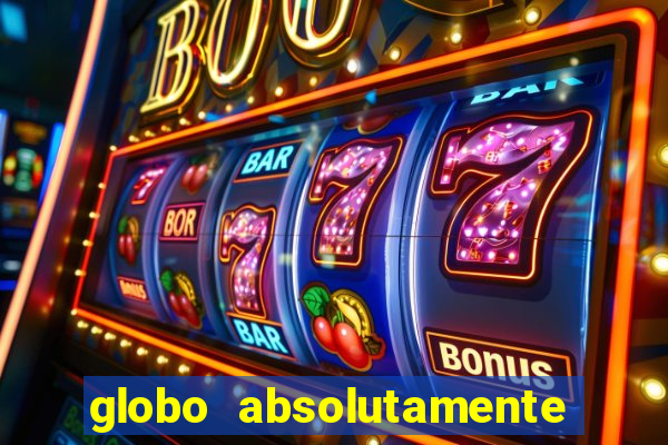 globo absolutamente sobretudo 2019